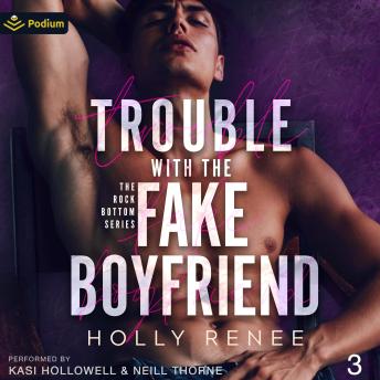 Trouble with the Fake Boyfriend: The Rock Bottom Series, Book 3