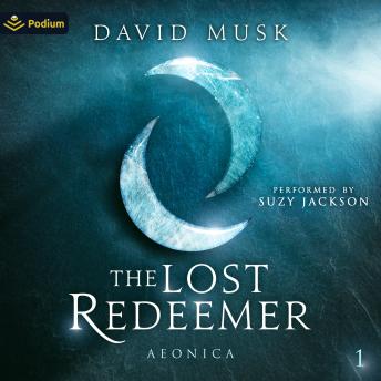The Lost Redeemer: Aeonica, Book 1