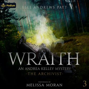 Wraith: An Andrea Kelley Mystery: The Archivist, Book 3