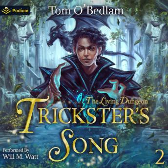The Living Dungeon: A LitRPG Portal Fantasy: Trickster's Song, Book 2