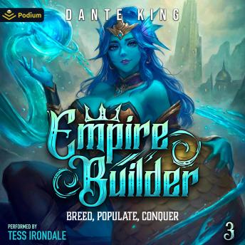 Empire Builder 3: Breed, Populate, Conquer: Empire Builder, Book 3