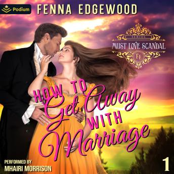 How to Get Away with Marriage: Must Love Scandal, Book 1