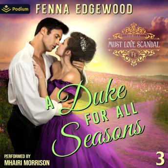 A Duke for All Seasons: Must Love Scandal, Book 3