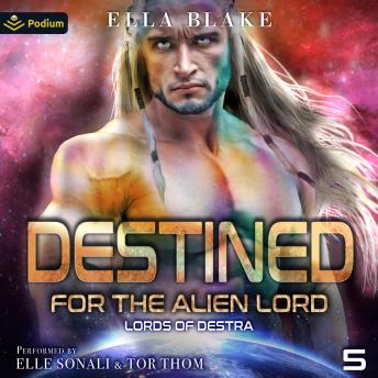 Destined for the Alien Lord: Lords of Destra, Book 5