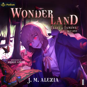 Wonderland: A Dark Portal Fantasy: Feast or Famine: Act One, Book 1