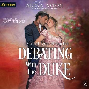Debating with the Duke: Second Sons of London, Book 2