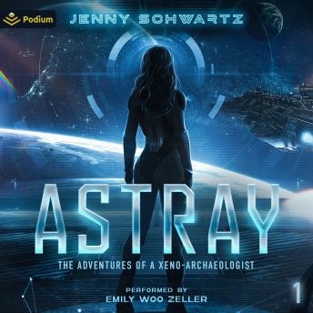 Astray: The Adventures of a Xeno-Archaeologist, Book 1