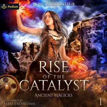 Rise of the Catalyst: Ancient Magicks, Book 1