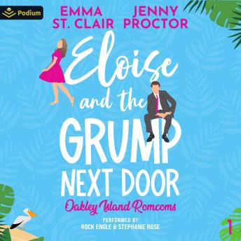 Eloise and the Grump Next Door: Oakley Island Romcoms, Book 1