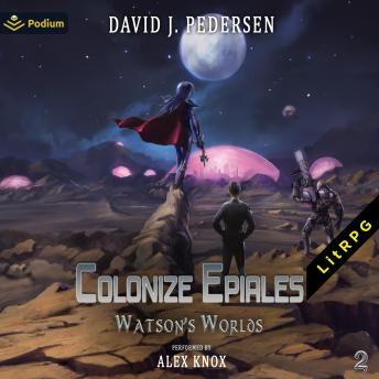 Colonize Epiales: Watson's Worlds, Book 2
