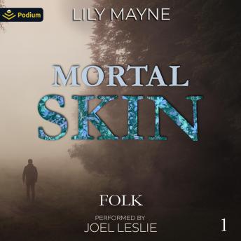 Mortal Skin: Folk, Book 1