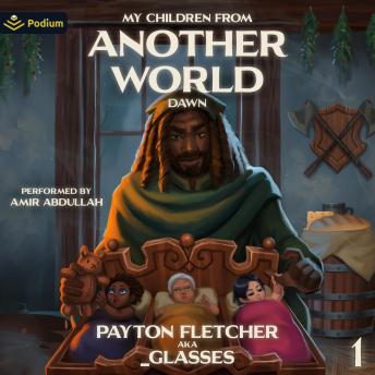Dawn: A Slice-of-Life Reverse Isekai: My Children from Another World, Book 1