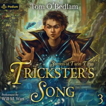 Secrets of Tarin-Tiran: A LitRPG Portal Fantasy: Trickster's Song, Book 3