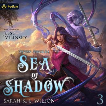 Sea of Shadow: Seven Swords, Book 3