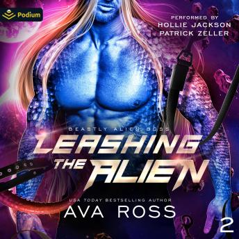 Leashing the Alien: Beastly Alien Boss, Book 2