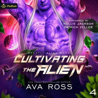 Cultivating the Alien: Beastly Alien Boss, Book 4