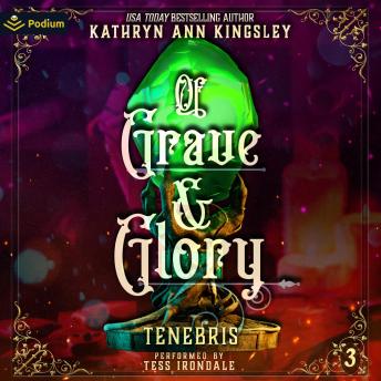 Of Grave & Glory: Tenebris, Book 3