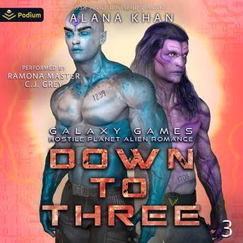 Down to Three: Galaxy Games Hostile Planet Alien Romance Series, Book 3