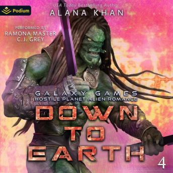 Down to Earth: Galaxy Games Hostile Planet Alien Romance Series, Book 4