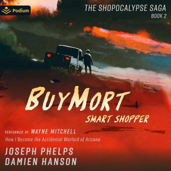 BuyMort: Smart Shopper: How I Became the Accidental Warlord of Arizona: Shopocalypse Saga, Book 2