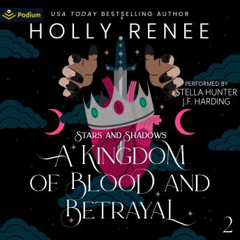 A Kingdom of Blood and Betrayal: Stars and Shadows, Book 2