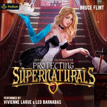 Protecting Supernaturals 2: House of the Talismancer: Protecting Supernaturals, Book 2