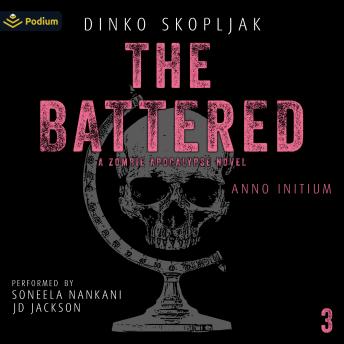 The Battered: A Zombie Apocalypse Novel: Anno Initium, Book 3