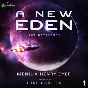 A New Eden: A Sci-Fi Thriller Space Adventure: The Betaverse, Book 1