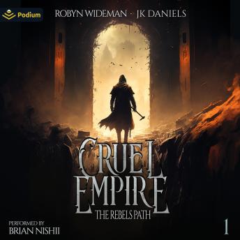 Cruel Empire: The Rebels Path, Book 1