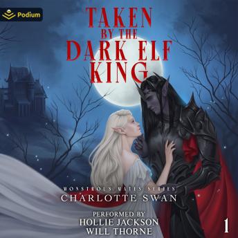 Taken by the Dark Elf King: Monstrous Mates Series, Book 1