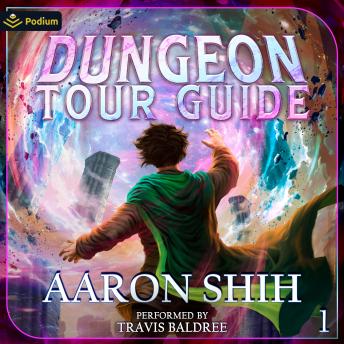 Dungeon Tour Guide: A LitRPG Adventure: Dungeon Tour Guide, Book 1