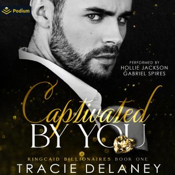 Captivated by You: The Kingcaid Billionaires, Book 1
