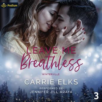 Leave Me Breathless: Winterville, Book 3
