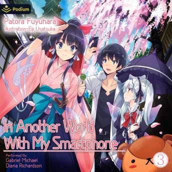 In Another World with My Smartphone: Volume 3: In Another World with My Smartphone, Book 3