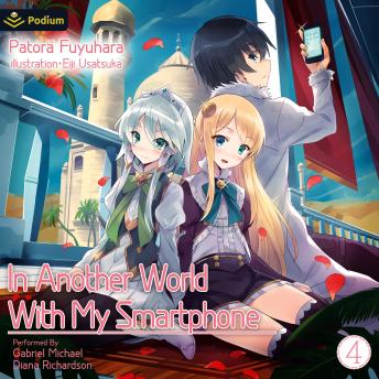 In Another World with My Smartphone: Volume 4: In Another World with My Smartphone, Book 4
