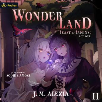 Wonderland 2: A Dark Portal Fantasy: Feast or Famine: Act One, Book 2