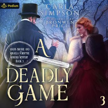 A Deadly Game: Angus Brodie and Mikaela Forsythe Murder Mysteries, Book 3