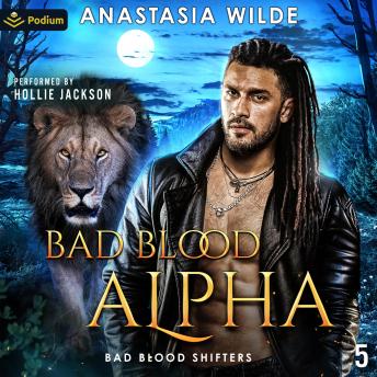 Bad Blood Alpha: Bad Blood Shifters, Book 5