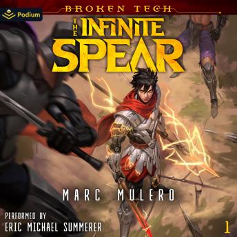 The Infinite Spear: Broken Tech, Book 1