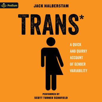 Trans*: A Quick and Quirky Account of Gender Variability