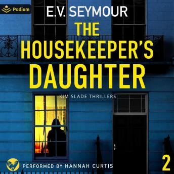 The Housekeeper's Daughter: Kim Slade Thrillers, Book 2