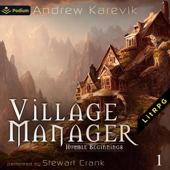 Humble Beginnings: A Town Building LitRPG: Village Manager, Book 1