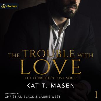 The Trouble with Love: The Forbidden Love Series, Book 1