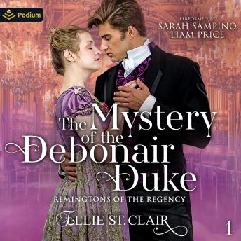 The Mystery of the Debonair Duke: Remingtons of the Regency, Book 1