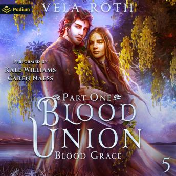 Blood Union Part One: Blood Grace, Book 5