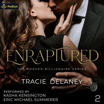 Enraptured: The Rogues Billionaire Series, Book 2