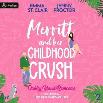 Merritt and Her Childhood Crush: Oakley Island Romcoms, Book 2