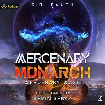 Mercenary Monarch: Mercenary Mage, Book 3