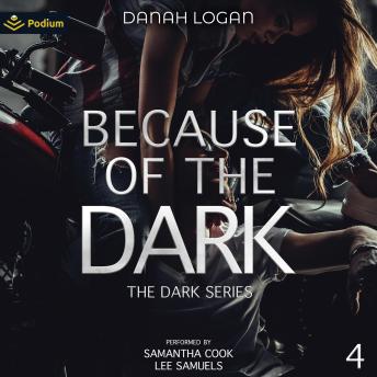 Because of the Dark: The Dark Series, Book 4
