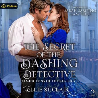 The Secret of the Dashing Detective: Remingtons of the Regency, Book 2